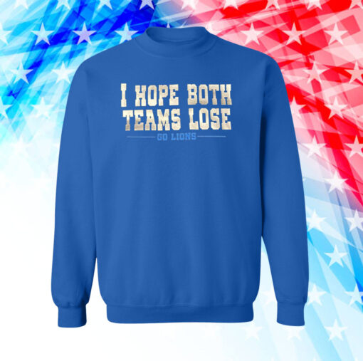 I Hope Both Teams Lose Go Lions Long Sleeve Tee Shirt