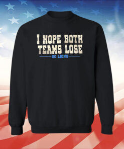 I Hope Both Teams Lose Go Lions Womens Tee Shirts