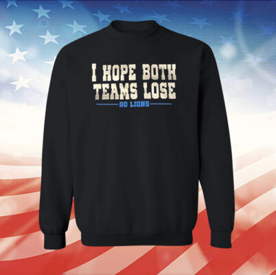 I Hope Both Teams Lose Go Lions Womens Tee Shirts