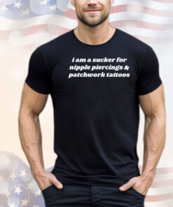 I am a sucker for nipple piercings and patchwork tattoos T-shirt