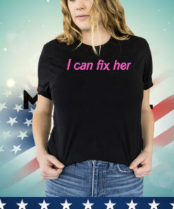 I can fix her shirt