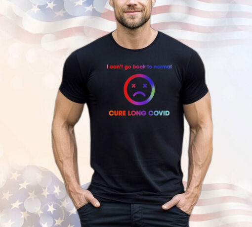 I can’t go back to normal crue long covid T-shirt