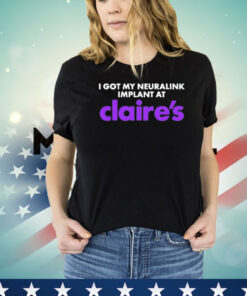 I got my neuralink implant at Claire’s shirt