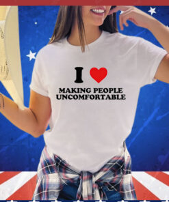 I heart making people uncomfortable T-shirt