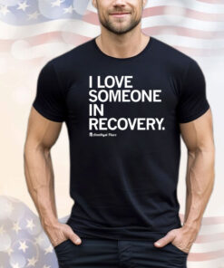 I love someone in recovery amethyst place shirt