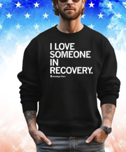 I love someone in recovery amethyst place shirt