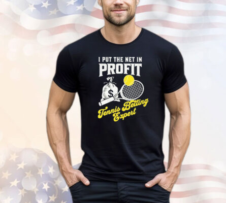 I put the net in profit tennis betting expert T-shirt