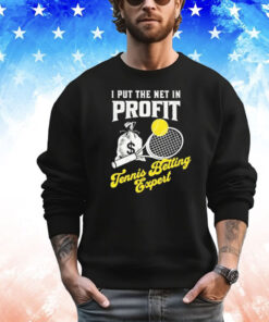 I put the net in profit tennis betting expert T-shirt