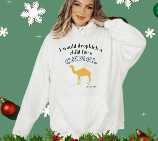 I would dropkick a child for a Camel cigarette T-shirt