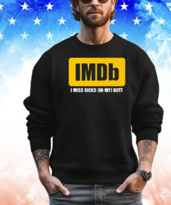 Imdb logo i miss dicks in my butt T-shirt