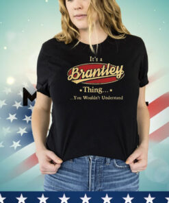 It’s a brantley thing you wouldn’t understand T-shirt