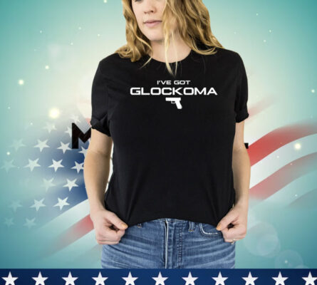 I’ve got glockoma T-shirt