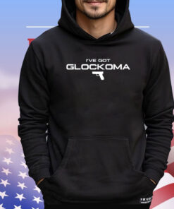 I’ve got glockoma T-shirt