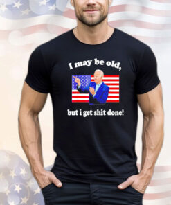 Joe Biden I may be old but i get shit done USA flag T-shirt