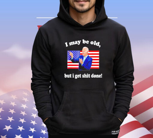 Joe Biden I may be old but i get shit done USA flag T-shirt