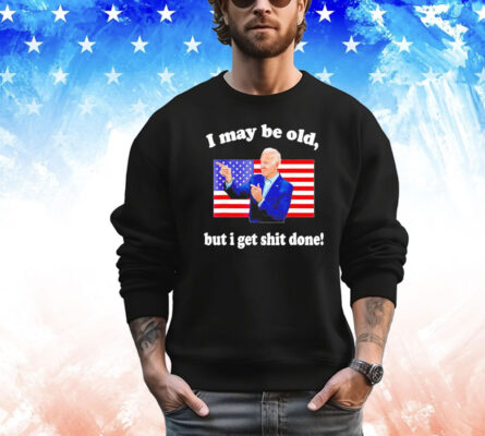 Joe Biden I may be old but i get shit done USA flag T-shirt