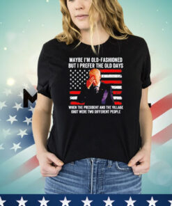Joe Biden maybe I’m old fashioned but I prefer the old days T-shirt