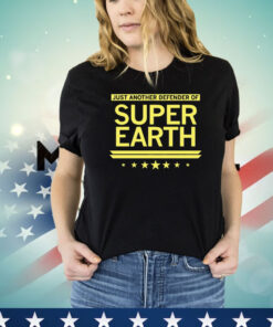 Just another defender of super earth T-shirt