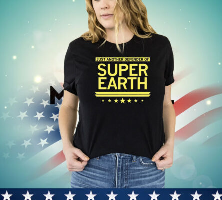 Just another defender of super earth T-shirt