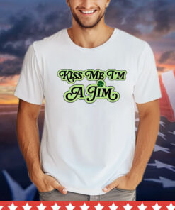 Kiss me i’m a jim T-shirt