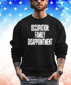 Kiyana occupation family disappointment T-shirt