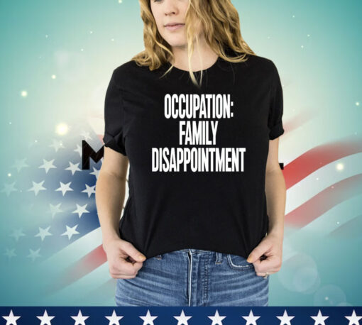 Kiyana occupation family disappointment T-shirt