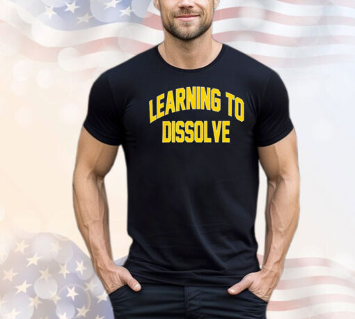 Learning to dissolve T-shirt