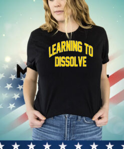 Learning to dissolve T-shirt