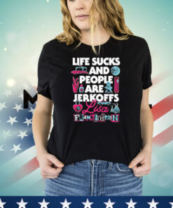 Life sucks and people are jerkoffs Lisa Frankenstein T-shirt