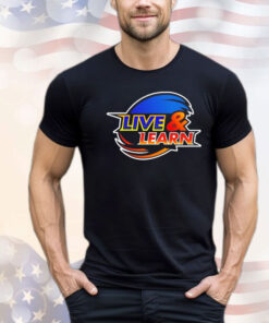 Live and learn theme song T-shirt