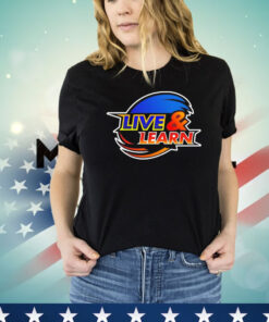 Live and learn theme song T-shirt