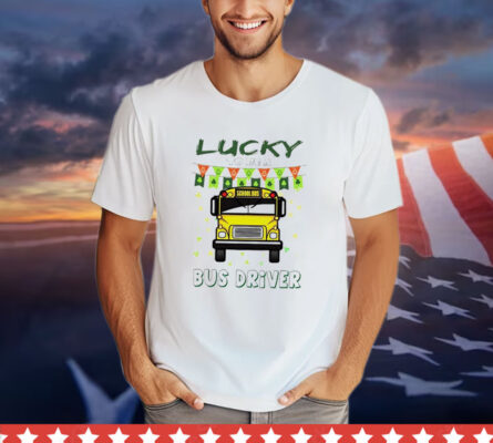 Lucky to be a bus driver T-shirt