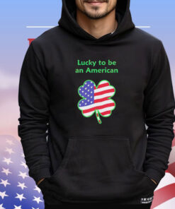 Lucky to be an American St Patrick’s Day T-shirt