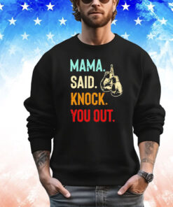 Mama said knock you out T-shirt