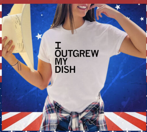 Men’s I outgrew my dish T-shirt