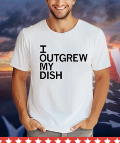 Men’s I outgrew my dish T-shirt