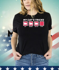 My cat’s tricks sit shake fetch stay T-shirt
