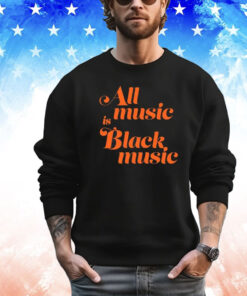 Naima Cochrane All Music Is Black Music T-Shirt