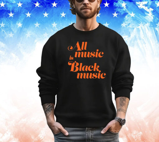 Naima Cochrane All Music Is Black Music T-Shirt