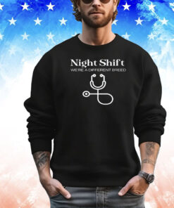 Night shift we’re a different breed T-shirt