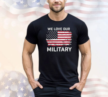 Nikki Haley We Love Our Military T-Shirt