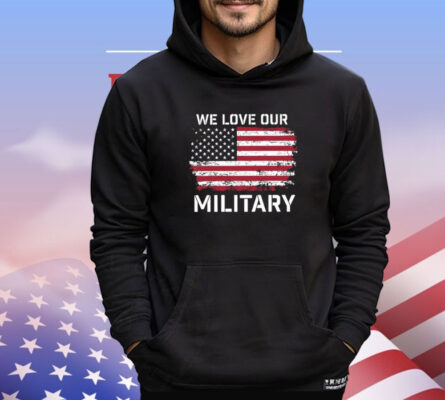 Nikki Haley We Love Our Military T Shirts