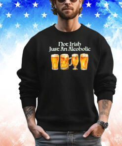Not Irish just alcoholic T-shirt
