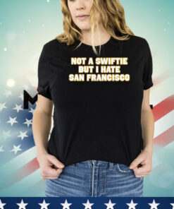Not a swiftie but i have San Francisco shirt