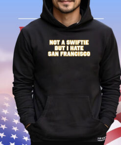 Not a swiftie but i have San Francisco shirt