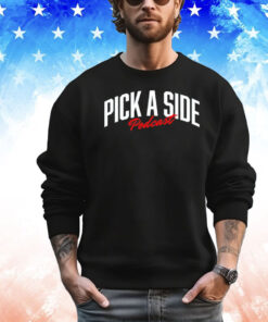 Official Pick a side podcast shirt