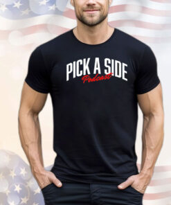 Official Pick a side podcast shirt