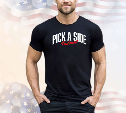 Official Pick a side podcast shirt