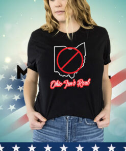 Ohio isn’t real T-shirt