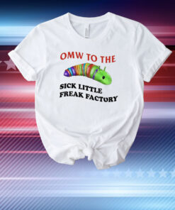 Omw To The Sick Little Freak Factory T-Shirt